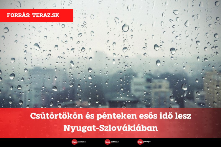 Csütörtökön és pénteken esős idő lesz Nyugat-Szlovákiában