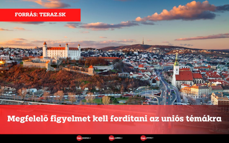 Megfelelő figyelmet kell fordítani az uniós témákra