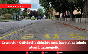 Értesítés • Csütörtök délelőtt nem üzemel az Iskola utcai buszmegálló