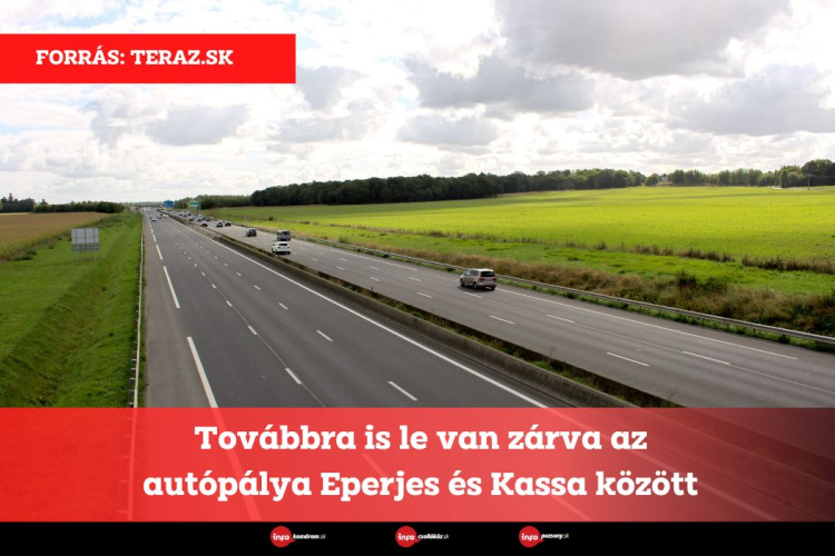 Továbbra is le van zárva az autópálya Eperjes és Kassa között