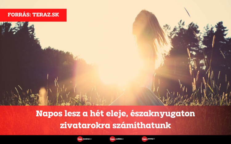 Napos lesz a hét eleje, északnyugaton zivatarokra számíthatunk