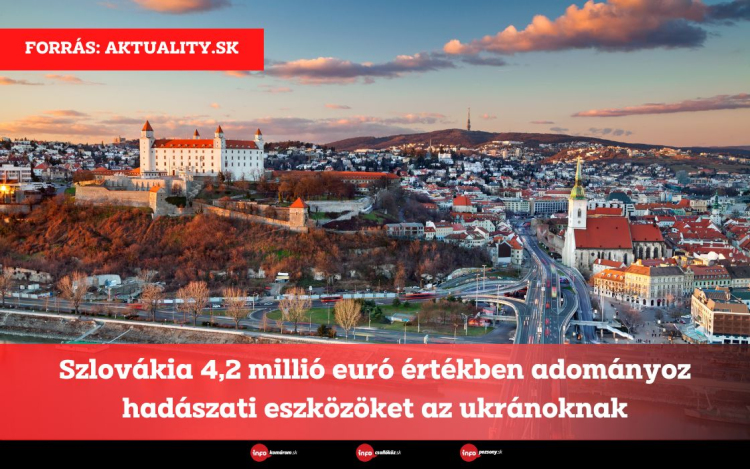 Szlovákia 4,2 millió euró értékben adományoz hadászati eszközöket az ukránoknak