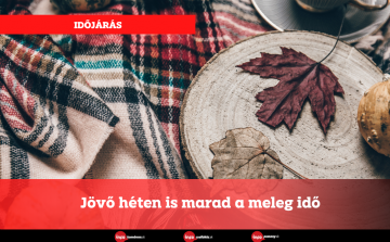 Jövő héten is marad a meleg idő