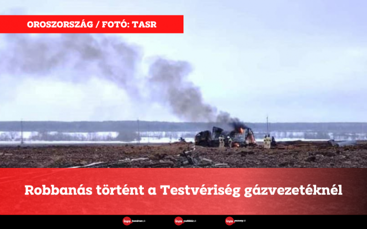 Robbanás történt a Testvériség gázvezetéknél