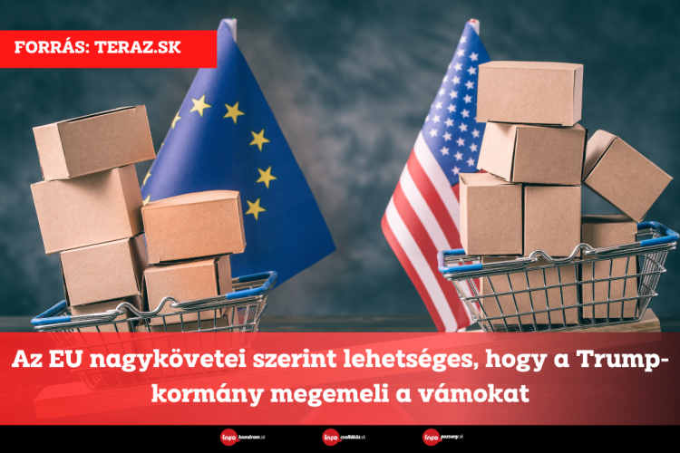 Az EU nagykövetei szerint lehetséges, hogy a Trump-kormány megemeli a vámokat