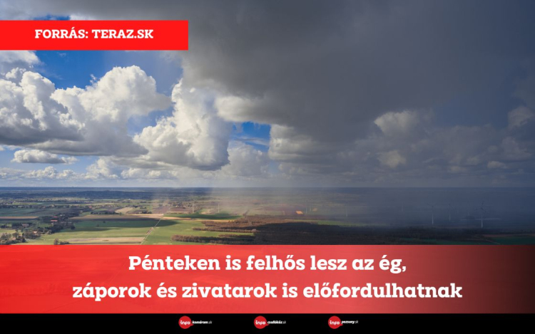 Pénteken is felhős lesz az ég, záporok és zivatarok is előfordulhatnak