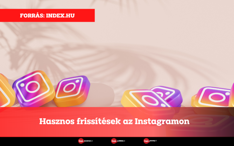 Hasznos frissítések az Instagramon