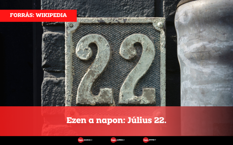 Ezen a napon: Július 22.