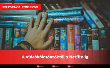 A videókölcsönzőktől a Netflix-ig