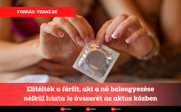 Elítélték a férfit, aki a nő beleegyezése nélkül húzta le óvszerét az aktus közben