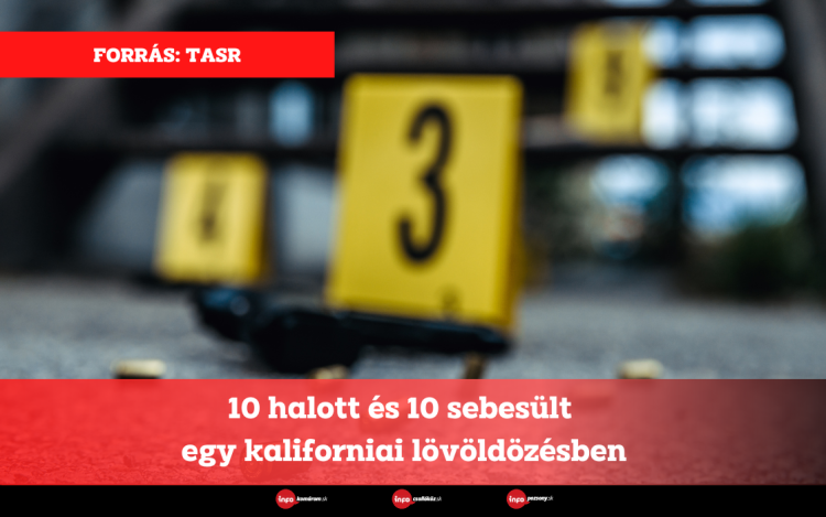 10 halott és 10 sebesült egy kaliforniai lövöldözésben