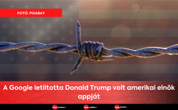 A Google letiltotta Donald Trump volt amerikai elnök appját