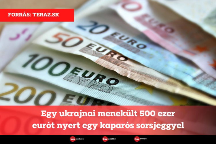 Egy ukrajnai menekült 500 ezer eurót nyert egy kaparós sorsjeggyel