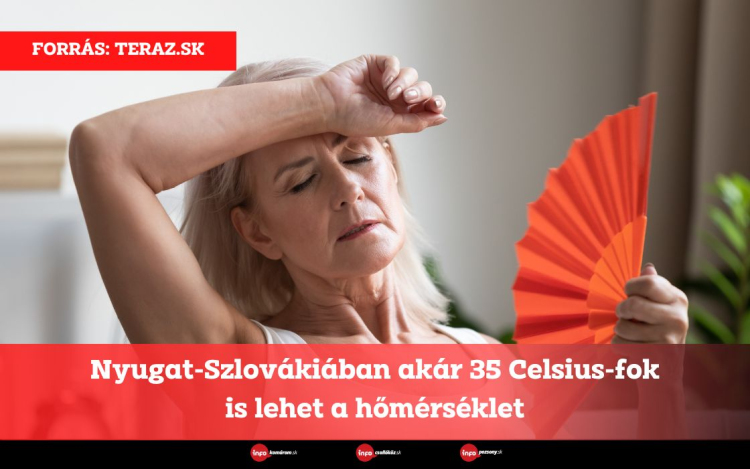 Nyugat-Szlovákiában akár 35 Celsius-fok is lehet a hőmérséklet