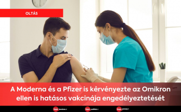 A Moderna és a Pfizer is kérvényezte az Omikron ellen is hatásos vakcinája engedélyeztetését