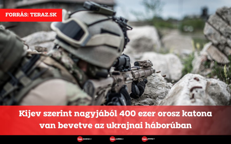 Kijev szerint nagyjából 400 ezer orosz katona van bevetve az ukrajnai háborúban