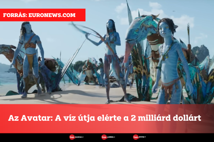 Az Avatar: A víz útja elérte a 2 milliárd dollárt