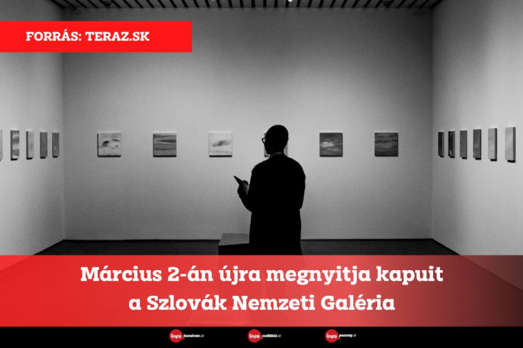 Március 2-án újra megnyitja kapuit a Szlovák Nemzeti Galéria