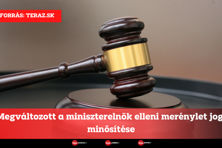 Megváltozott a miniszterelnök elleni merénylet jogi minősítése