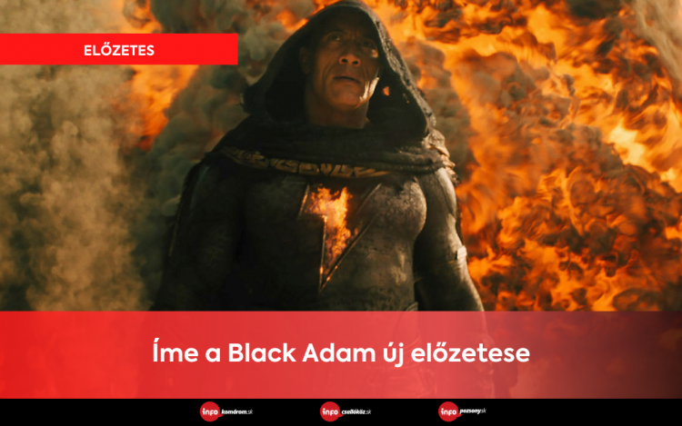 Íme a Black Adam új előzetese