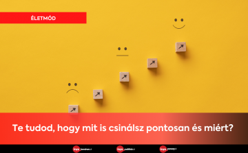 Életmód • Te tudod, hogy mit is csinálsz pontosan és miért? 