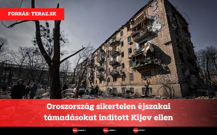 Oroszország sikertelen éjszakai támadásokat indított Kijev ellen