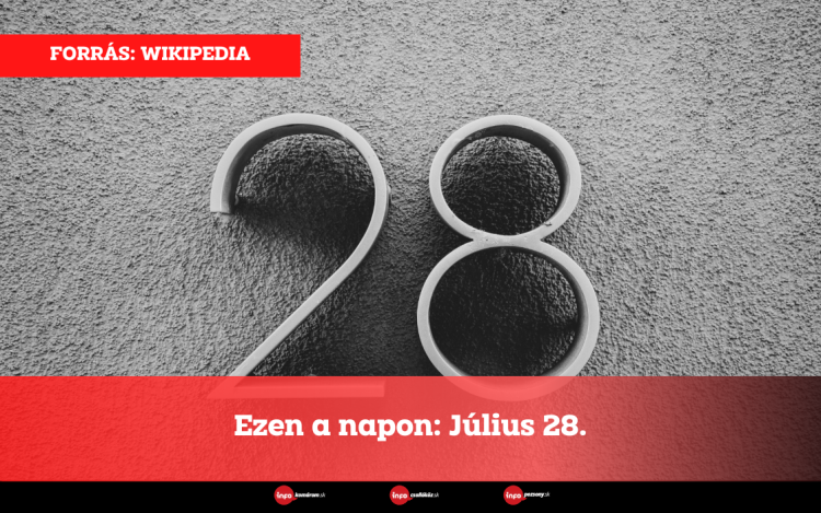 Ezen a napon: Július 28.