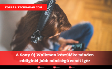 A Sony új Walkman készüléke minden eddiginél jobb minőségű zenét ígér