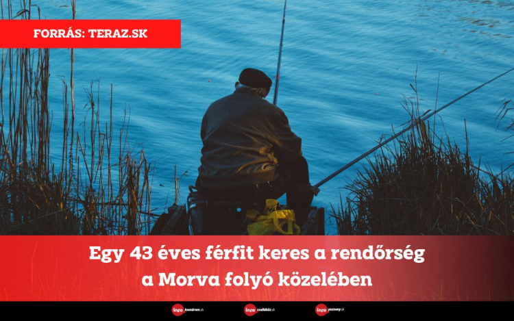 Egy 43 éves férfit keres a rendőrség a Morva folyó közelében