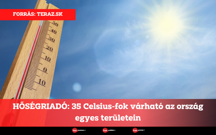 HŐSÉGRIADÓ: 35 Celsius-fok várható az ország egyes területein