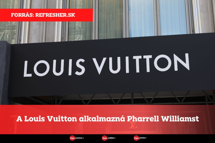 A Louis Vuitton alkalmazná Pharrell Williamst