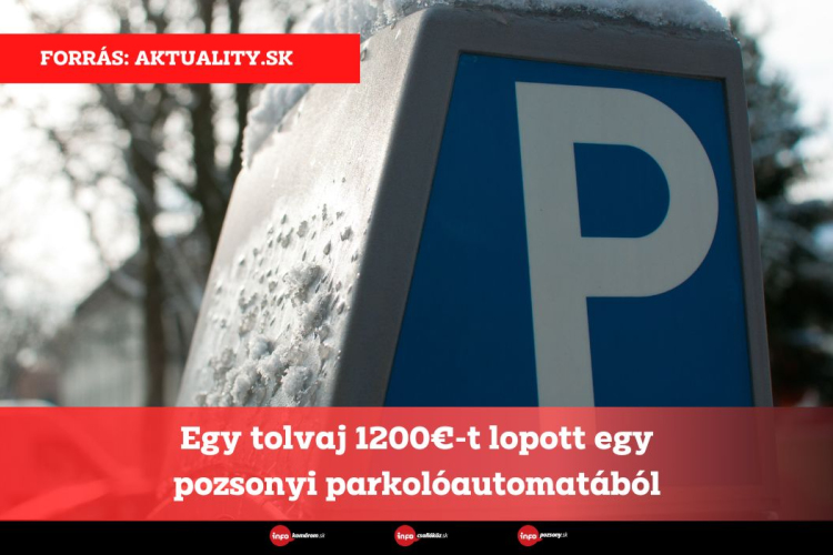 Egy tolvaj 1200€-t lopott egy pozsonyi parkolóautomatából