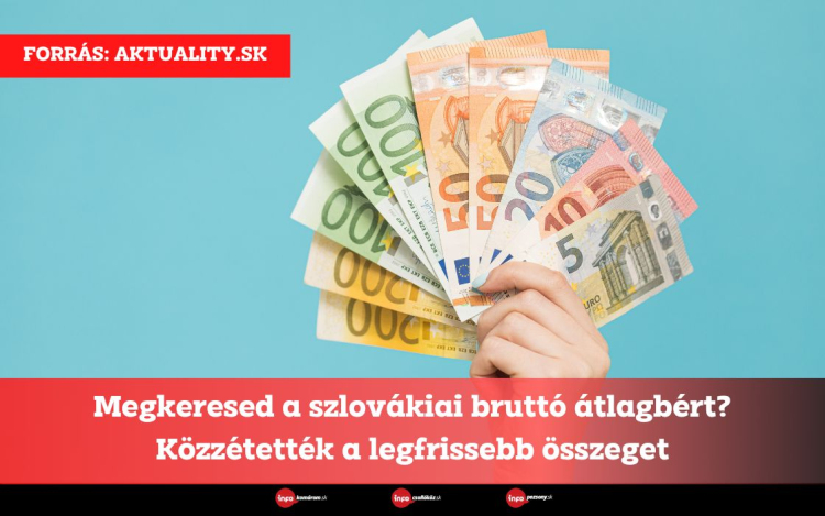 Megkeresed a szlovákiai bruttó átlagbért? Közzétették a legfrissebb összeget