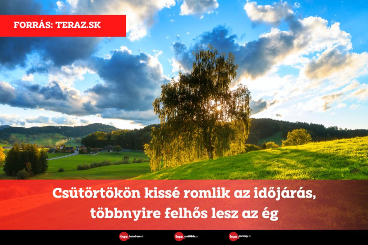 Csütörtökön kissé romlik az időjárás, többnyire felhős lesz az ég