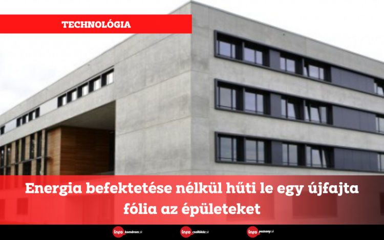 Energia befektetése nélkül hűti le egy újfajta fólia az épületeket