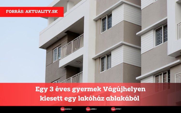 Egy 3 éves gyermek Vágújhelyen kiesett egy lakóház ablakából 