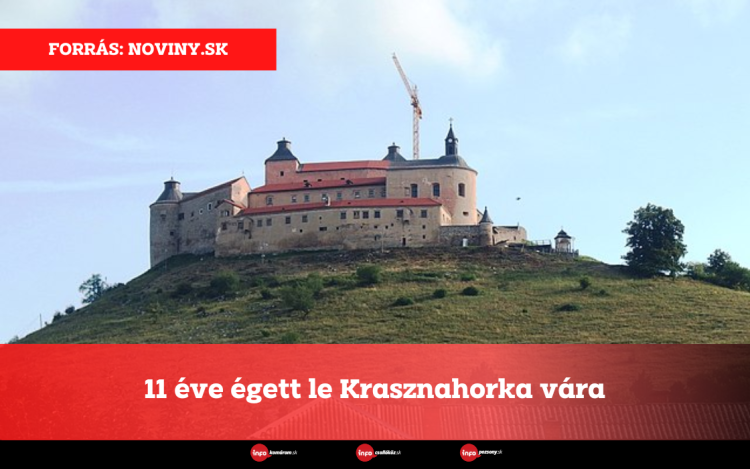 11 éve égett le Krasznahorka vára