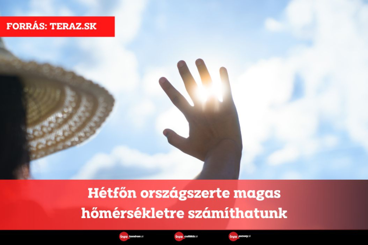 Hétfőn országszerte magas hőmérsékletre számíthatunk