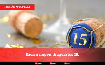 Ezen a napon: Augusztus 15.