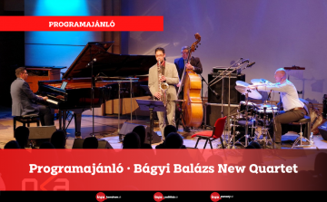 Programajánló • Bágyi Balázs New Quartet Somorján