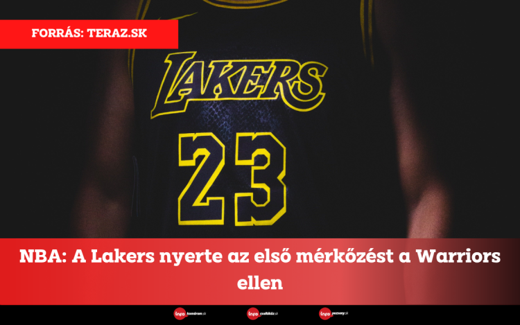 NBA: A Lakers nyerte az első mérkőzést a Warriors ellen