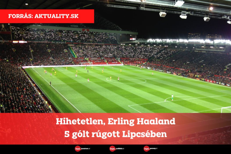 Hihetetlen, Erling Haaland 5 gólt rúgott Lipcsében