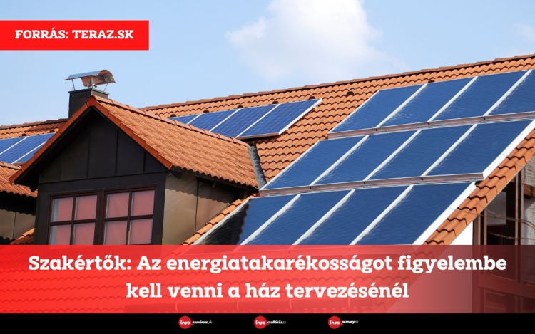 Szakértők: Az energiatakarékosságot figyelembe kell venni a ház tervezésénél