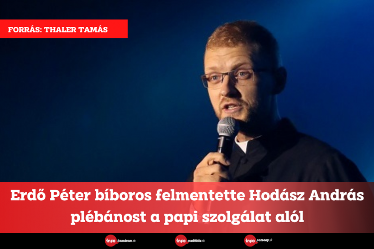 Erdő Péter bíboros felmentette Hodász András plébánost a papi szolgálat alól