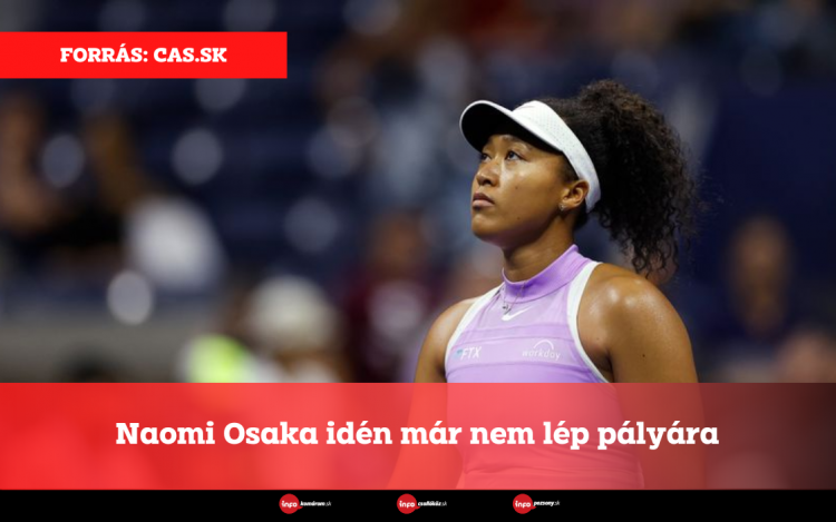 Naomi Osaka idén már nem lép pályára