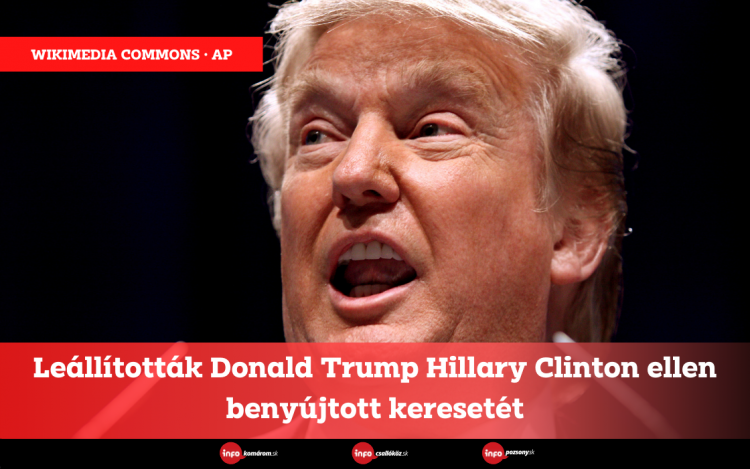 Leállították Donald Trump Hillary Clinton ellen benyújtott keresetét