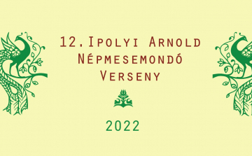 XII. Ipolyi Arnold Népmesemondó Verseny: itt lehet jelentkezni