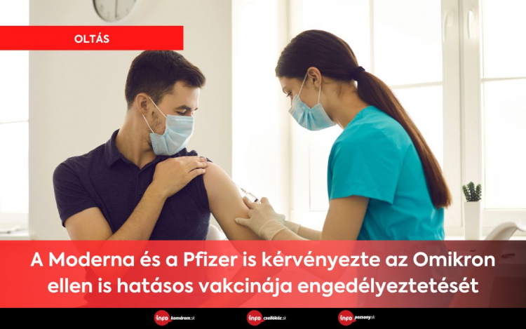 A Moderna és a Pfizer is kérvényezte az Omikron ellen is hatásos vakcinája engedélyeztetését