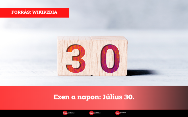 Ezen a napon: Július 30.