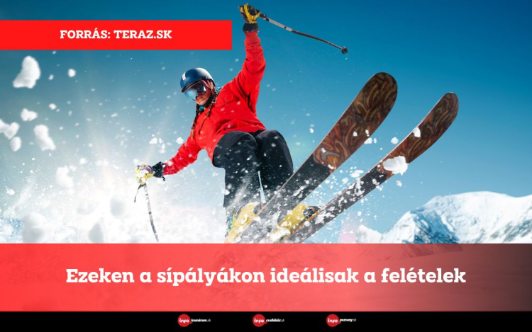 Ezeken a sípályákon ideálisak a felételek